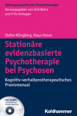 Stationäre evidenzbasierte Psychotherapie bei Psychosen von Batra,  Anil, Hesse,  Klaus, Hohagen,  Fritz, Klingberg,  Stefan