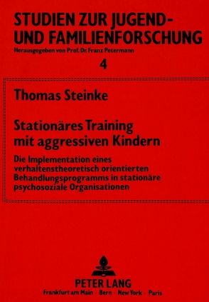 Stationäres Training mit aggressiven Kindern von Steinke,  Thomas