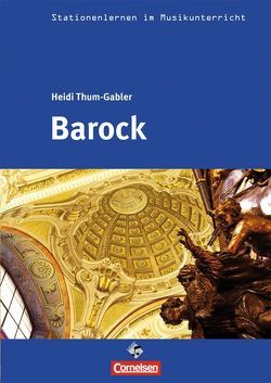 Stationenlernen im Musikunterricht – Barock (Heft inkl. CD) von Thum-Gabler,  Heidi