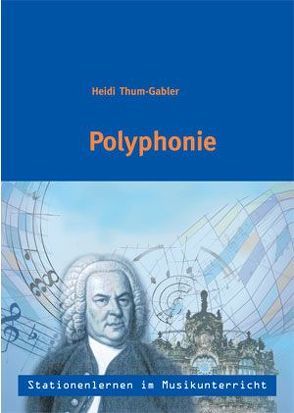 Stationenlernen im Musikunterricht- Polyphonie (Heft inkl.CD) von Thum-Gabler,  Heidi