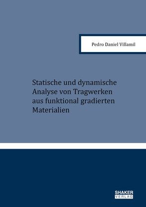 Statische und dynamische Analyse von Tragwerken aus funktional gradierten Materialien von Villamil Oostra,  Pedro Daniel