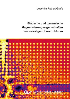Statische und dynamische Magnetisierungseigenschaften nanoskaliger Überstrukturen von Gräfe,  Joachim
