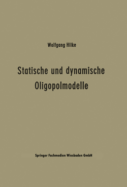 Statische und dynamische Oligopolmodelle von Hilke,  Wolfgang