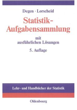 Statistik-Aufgabensammlung mit ausführlichen Lösungen von Degen,  Horst, Lorscheid,  Peter
