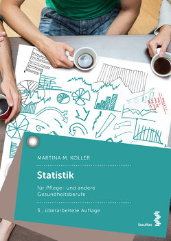 Statistik für Pflege- und andere Gesundheitsberufe von Koller,  Martina M.