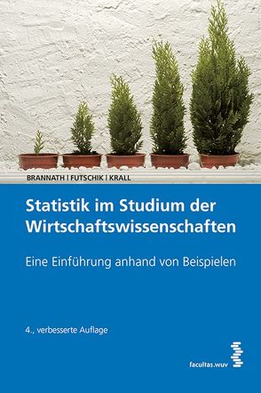 Statistik im Studium der Wirtschaftswissenschaften von Brannath,  Werner, Futschik,  Andreas, Krall,  Christoph