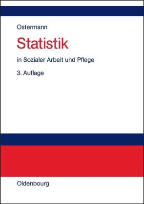 Statistik in Sozialer Arbeit und Pflege von Ostermann,  Rüdiger, Wolf-Ostermann,  Karin