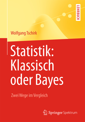 Statistik: Klassisch oder Bayes von Tschirk,  Wolfgang