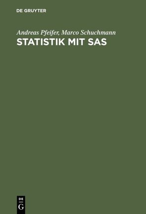 Statistik mit SAS von Pfeifer,  Andreas, Schuchmann,  Marco
