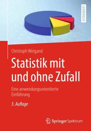 Statistik mit und ohne Zufall von Weigand,  Christoph