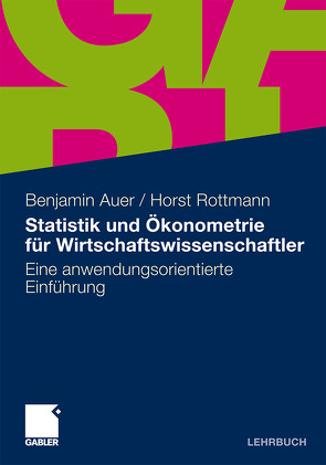 Statistik und Ökonometrie für Wirtschaftswissenschaftler von Auer,  Benjamin R., Rottmann,  Horst