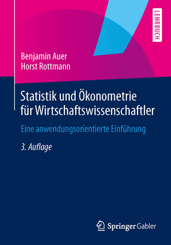 Statistik und Ökonometrie für Wirtschaftswissenschaftler von Auer,  Benjamin, Rottmann,  Horst