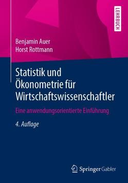 Statistik und Ökonometrie für Wirtschaftswissenschaftler von Auer,  Benjamin, Rottmann,  Horst