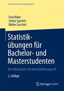 Statistikübungen für Bachelor- und Masterstudenten von Böker,  Fred, Sperlich,  Stefan, Zucchini,  Walter