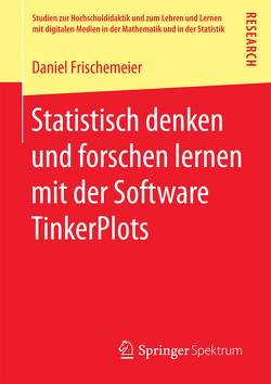 Statistisch denken und forschen lernen mit der Software TinkerPlots von Frischemeier,  Daniel