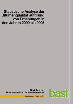 Statistische Analyse der Bitumenqualität aufgrund von Erhebungen in den Jahren 2000 bis 2005 von Hirsch,  V.