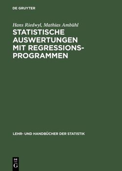 Statistische Auswertungen mit Regressionsprogrammen von Ambühl,  Mathias, Riedwyl,  Hans