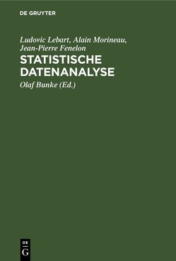 Statistische Datenanalyse von Bunke,  Olaf, Fenelon,  Jean-Pierre, Lebart,  Ludovic, Morineau,  Alain