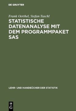 Statistische Datenanalyse mit dem Programmpaket SAS von Oerthel,  Frank, Tuschl,  Stefan
