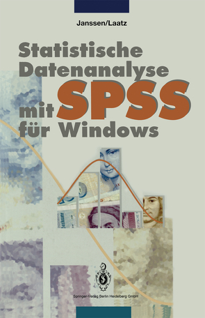 Statistische Datenanalyse mit SPSS für Windows von Janssen,  Jürgen, Laatz,  Wilfried