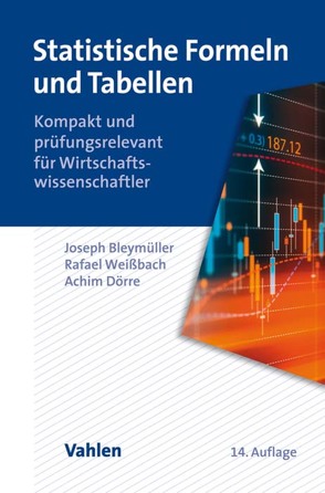 Statistische Formeln und Tabellen von Bleymüller,  Josef, Dörre,  Achim, Weißbach,  Rafael
