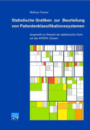 Statistische Grafiken zur Beurteilung von Patientenklassifikationssystemen von Fischer,  Wolfram