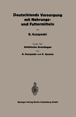 Statistische Grundlagen zu Deutschlands Versorgung mit Nahrungs- und Futtermitteln von Kuczynski,  Robert René, Quante,  Peter