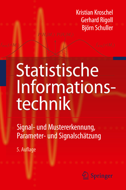 Statistische Informationstechnik von Kristian,  Kroschel, Rigoll,  Gerhard, Schuller,  Björn W.