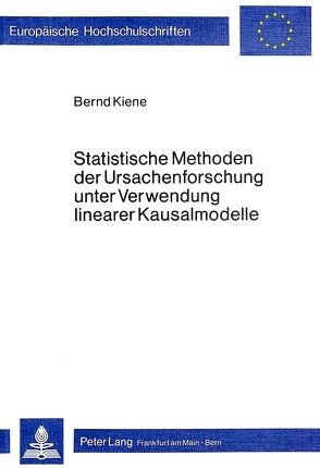 Statistische Methoden der Ursachenforschung unter Verwendung linearer Kausalmodelle von Kiene,  Bernd