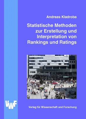 Statistische Methoden zur Erstellung und Interpretation von Rankings und Ratings von Kladroba,  Andreas
