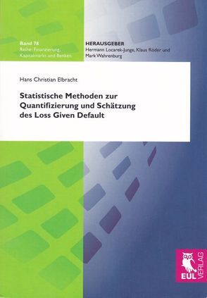 Statistische Methoden zur Quantifizierung und Schätzung des Loss Given Default von Elbracht,  Hans Christian