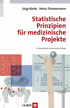 Statistische Prinzipien für medizinische Projekte von Hüsler,  Jürg, Zimmermann,  Heinz