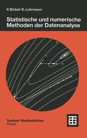 Statistische und numerische Methoden der Datenanalyse von Blobel,  Volker, Lohrmann,  Erich