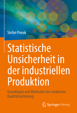 Statistische Unsicherheit in der industriellen Produktion von Prorok,  Stefan