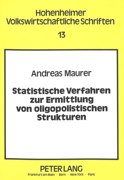 Statistische Verfahren zur Ermittlung von oligopolistischen Strukturen von Maurer,  Andreas