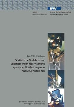 Statistische Verfahren zur selbstlernenden Überwachung spanender Bearbeitungen in Werkzeugmaschinen von Brinkhaus,  Jan, Denkena,  Bernd