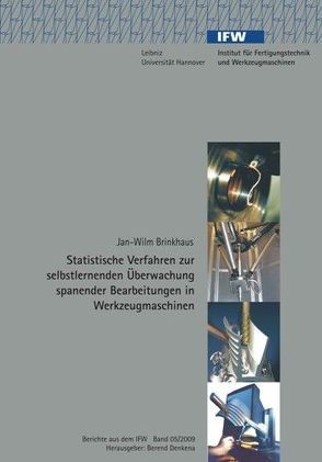 Statistische Verfahren zur selbstlernenden Überwachung spanender Bearbeitungen in Werkzeugmaschinen von Brinkhaus,  Jan, Denkena,  Bernd