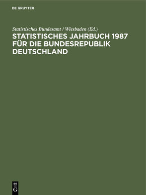 Statistisches Jahrbuch 1987 für die Bundesrepublik Deutschland von Statistisches Bundesamt / Wiesbaden