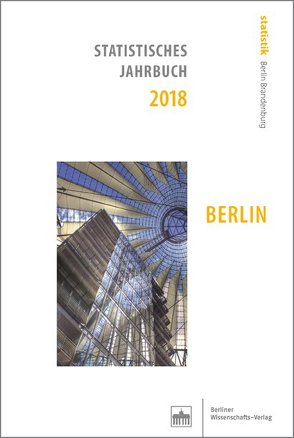 Statistisches Jahrbuch 2018: Berlin von Amt für Statistik,  Berlin-Brandenburg