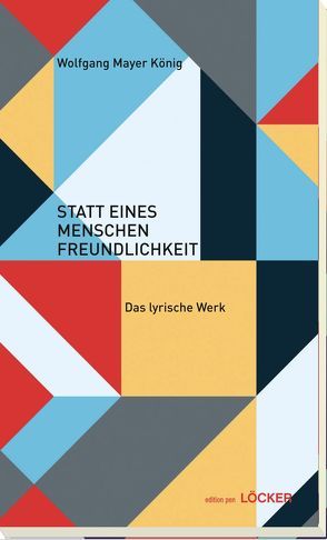 Statt eines Menschen Freundlichkeit von Mayer König,  Wolfgang