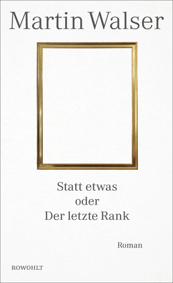 Statt etwas oder Der letzte Rank von Walser,  Martin