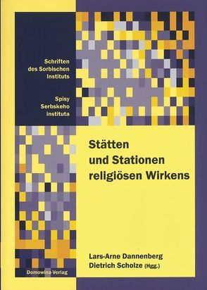 Stätten und Stationen religiösen Wirkens von Dannenberg,  Lars-Arne, Scholze,  Dietrich