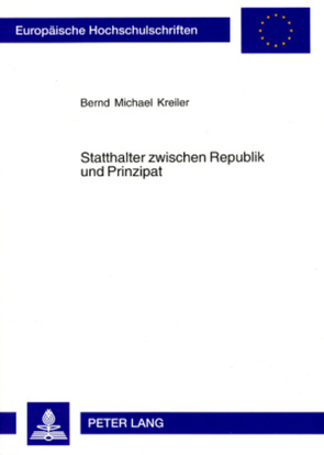 Statthalter zwischen Republik und Prinzipat von Kreiler,  Bernd M.