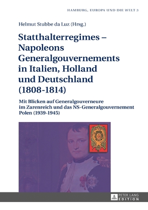 Statthalterregimes – Napoleons Generalgouvernements in Italien, Holland und Deutschland (1808–1814) von Stubbe-da Luz,  Helmut