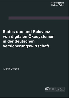 Status quo und Relevanz von digitalen Ökosystemen in der deutschen Versicherungswirtschaft von Gerlach,  Martin, Reich,  Michael
