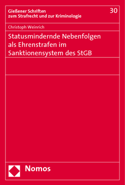 Statusmindernde Nebenfolgen als Ehrenstrafen im Sanktionensystem des StGB von Weinrich,  Christoph