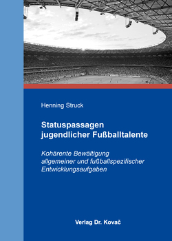Statuspassagen jugendlicher Fußballtalente von Struck,  Henning