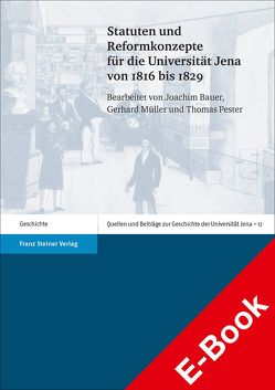 Statuten und Reformkonzepte für die Universität Jena von 1816 bis 1829 von Bauer,  Joachim, Mueller,  Gerhard, Pester,  Thomas