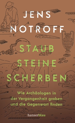 Staub, Steine, Scherben von Notroff,  Jens