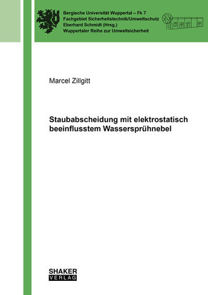 Staubabscheidung mit elektrostatisch beeinflusstem Wassersprühnebel von Zillgitt,  Marcel